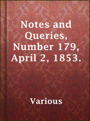 cover image of Notes and Queries, Number 179, April 2, 1853.